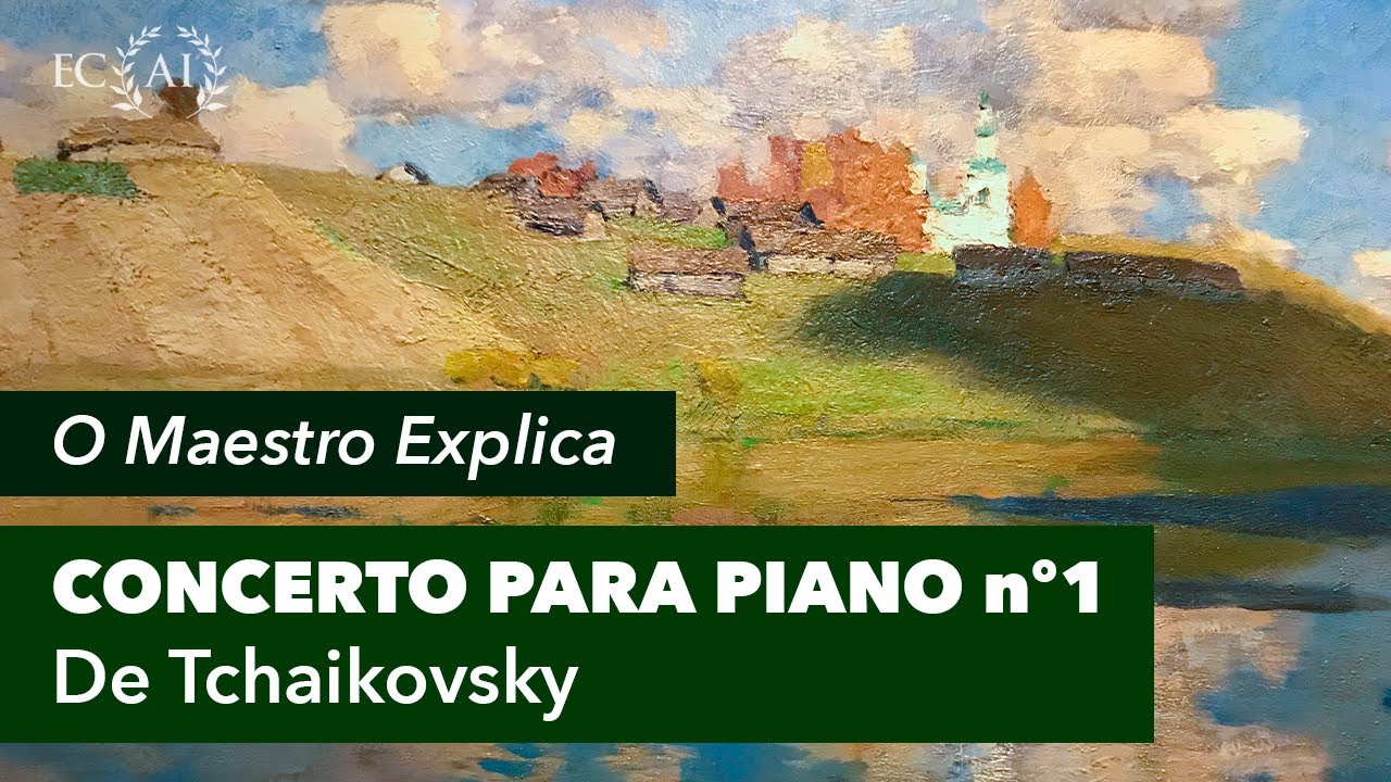 O maestro explica o CONCERTO de PIANO nº1 de TCHAIKOVKSY