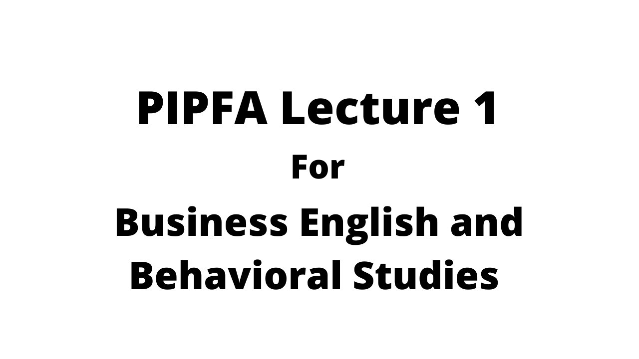 Business English and Behavioral Studies Lecture 1 | PIPFA