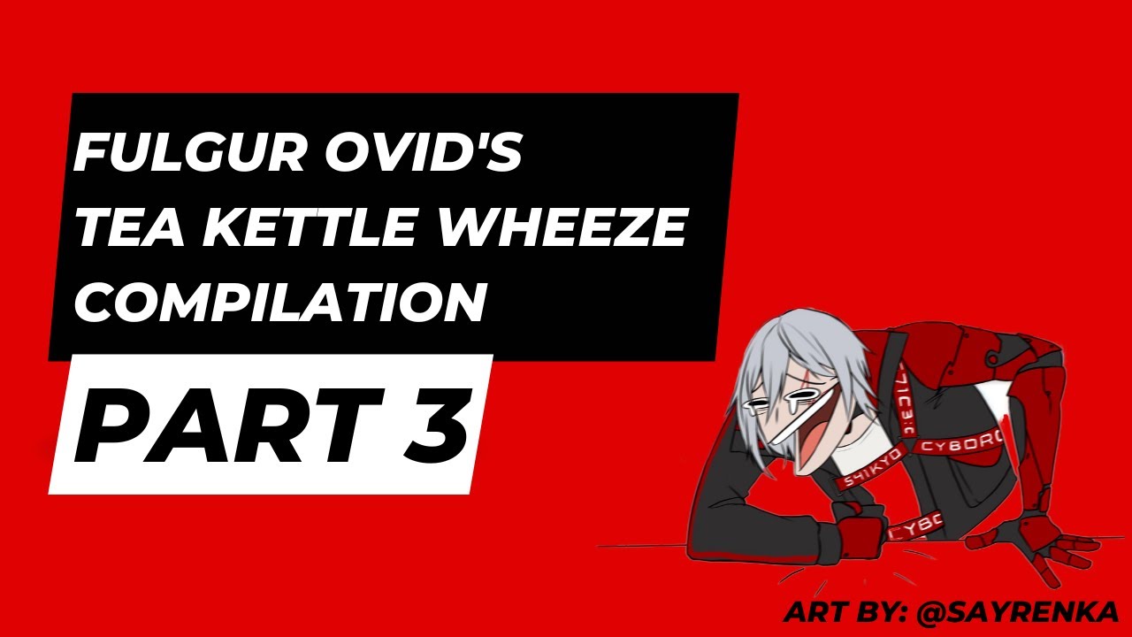 *Wheeze Intensifies* Fulgur Ovid’s Tea Kettle Wheeze Compilation Part 3 NIJISANJI EN NOCTYX
