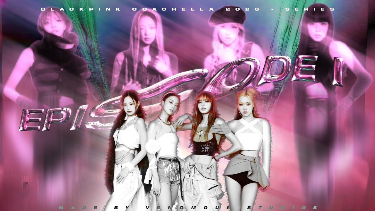 BLACKPINK - COACHELLA 2026 (SERIES) | [EP. 1]