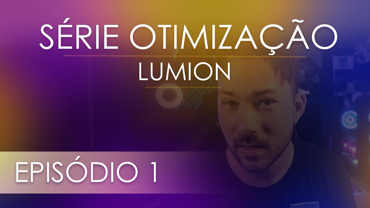 LUMION  l  SÉRIE OTIMIZAÇÃO  - Ep.1