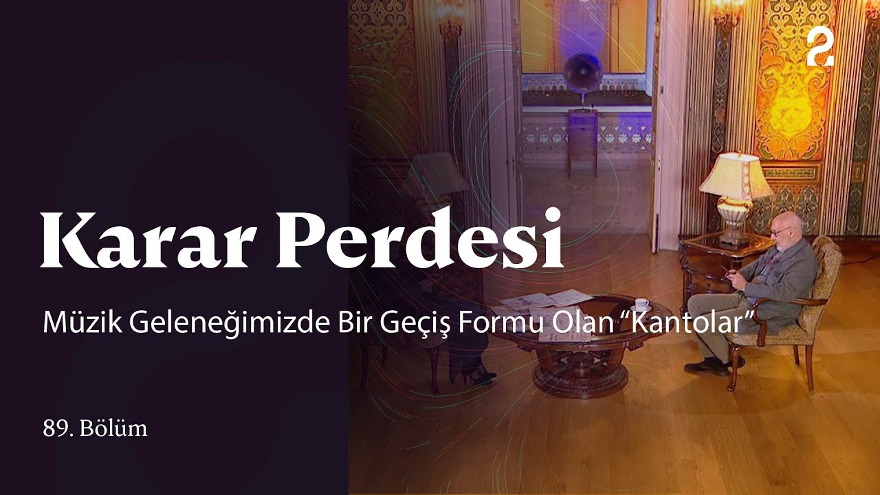 Müzik Geleneğimizde Bir Geçiş Formu Olan “Kantolar” | Karar Perdesi | 89. Bölüm @trt2