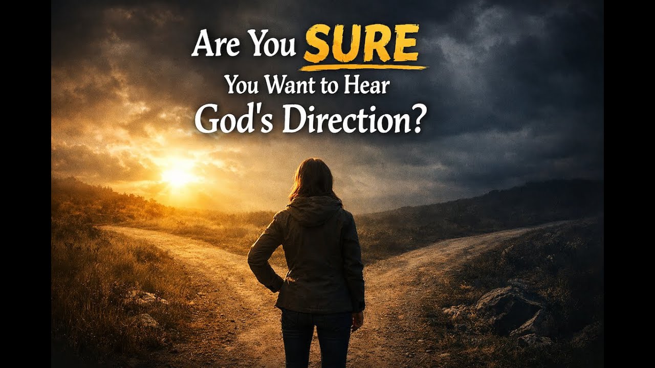 Are You SURE You Want God's Direction