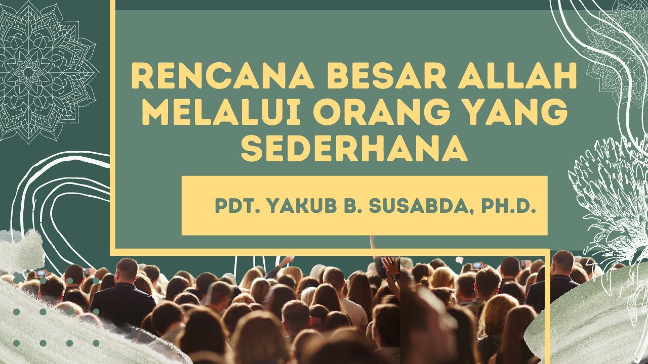 Pdt. Yakub B. Susabda, Ph.D. - Rencana besar Allah melalui orang yang sederhana (Rut 1:6-17)