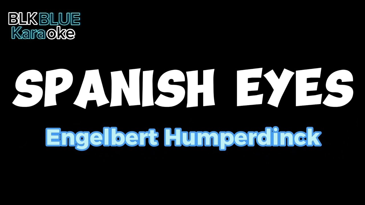 Spanish Eyes - Engelbert Humperdinck (karaoke version)