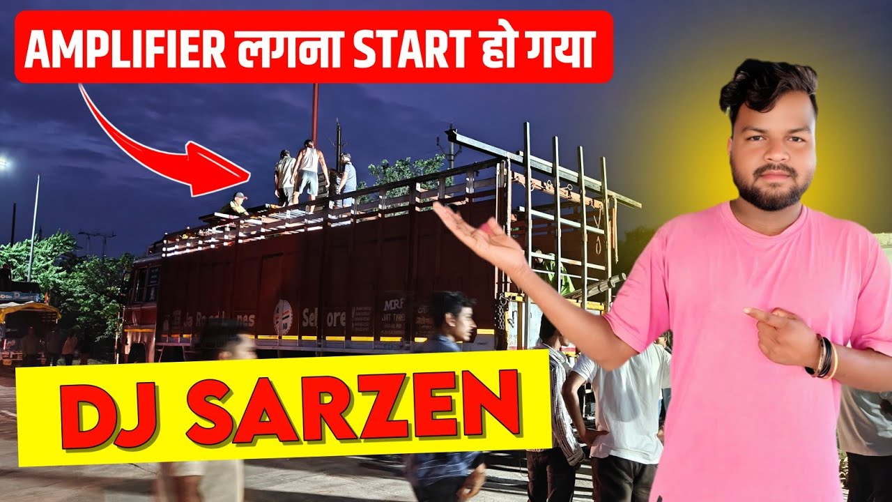 Dj Sarzen का Ampilifier लगना Start हो गया 🔥