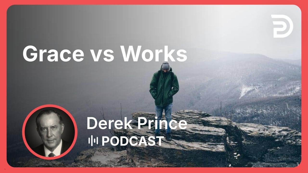 Grace vs Works | Part 2 - Grace | Derek Prince
