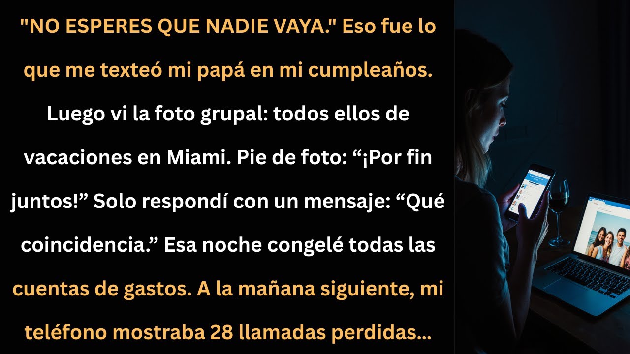 MI PAPÁ ME ESCRIBIÓ “NO ESPERES A NADIE” EN MI CUMPLEAÑOS… Y LUEGO VI LA FOTO EN MIAMI.