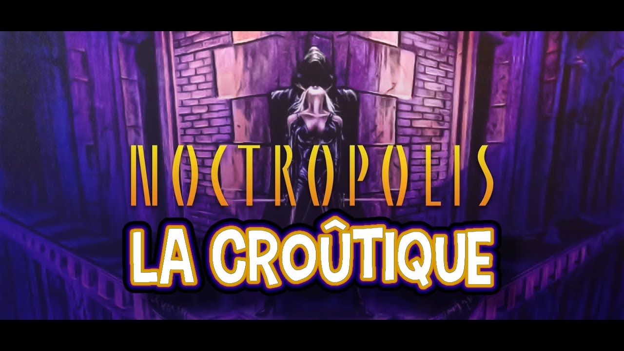 [Archive] NOCTROPOLIS - La Cro&ucirc;tique