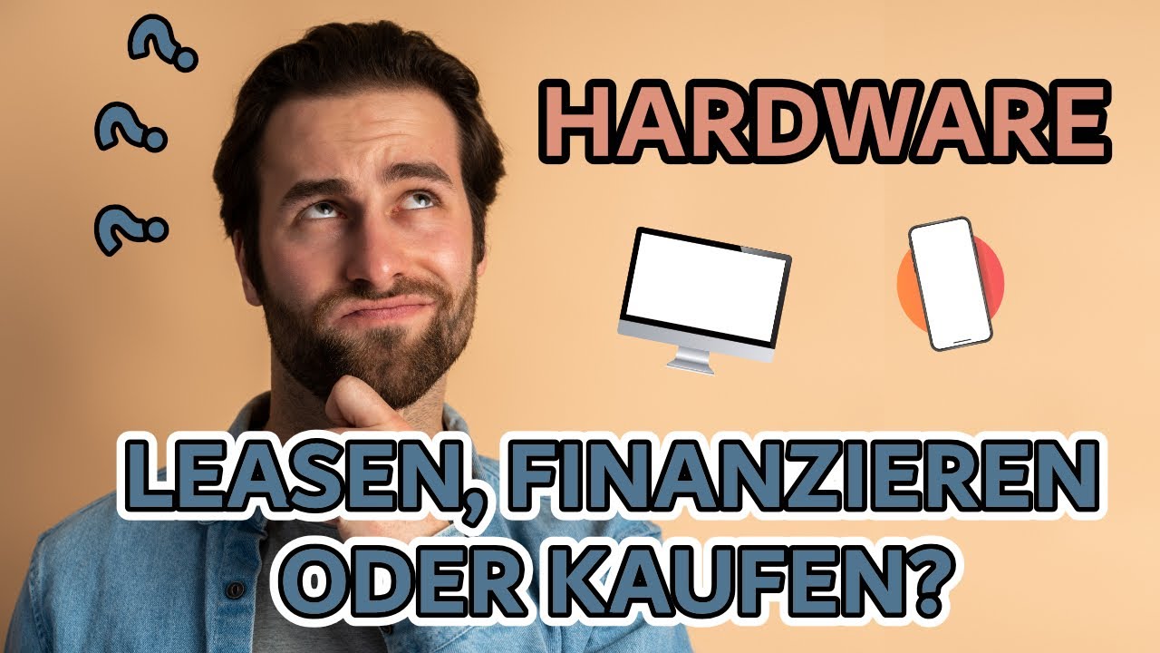 Hardware und Smartphones als Unternehmer Leasen, Kaufen oder Finanzieren?