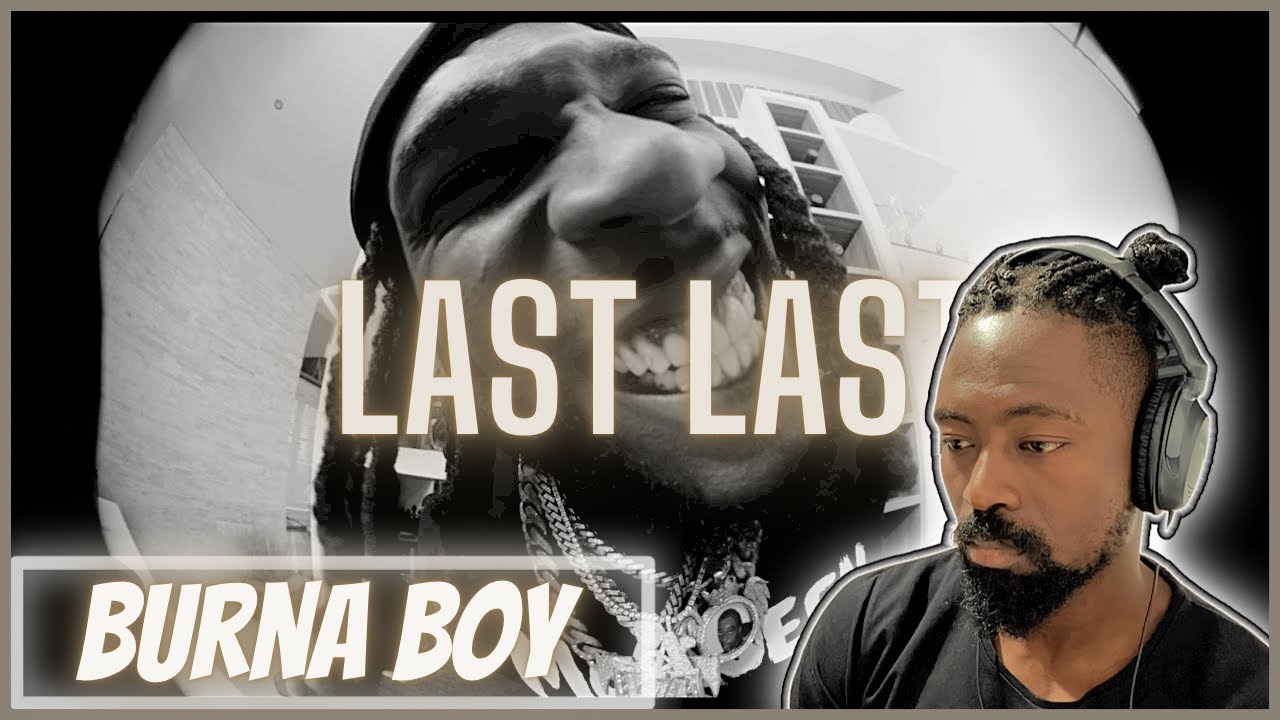 Burna Boy - Last Last [Official Music Video] | Reaction