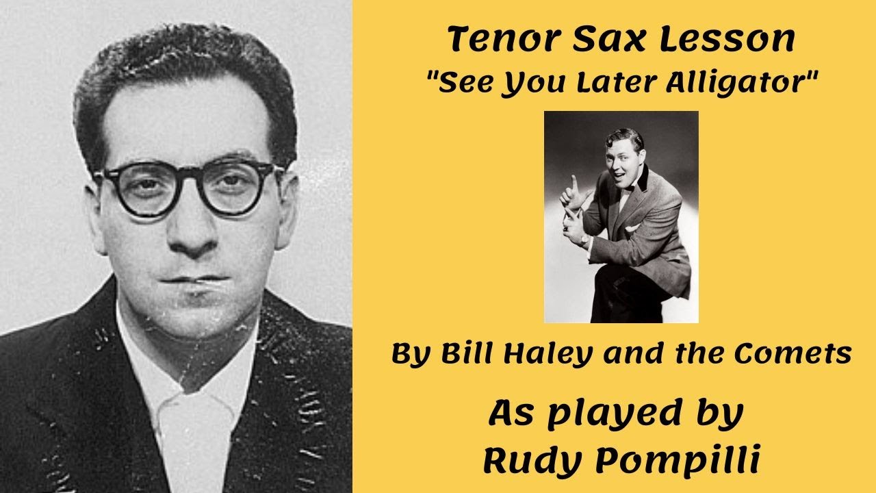 Saxophone Lesson: See You Later Alligator as played by Rudy Pompilli of Bill Haley and the Comets