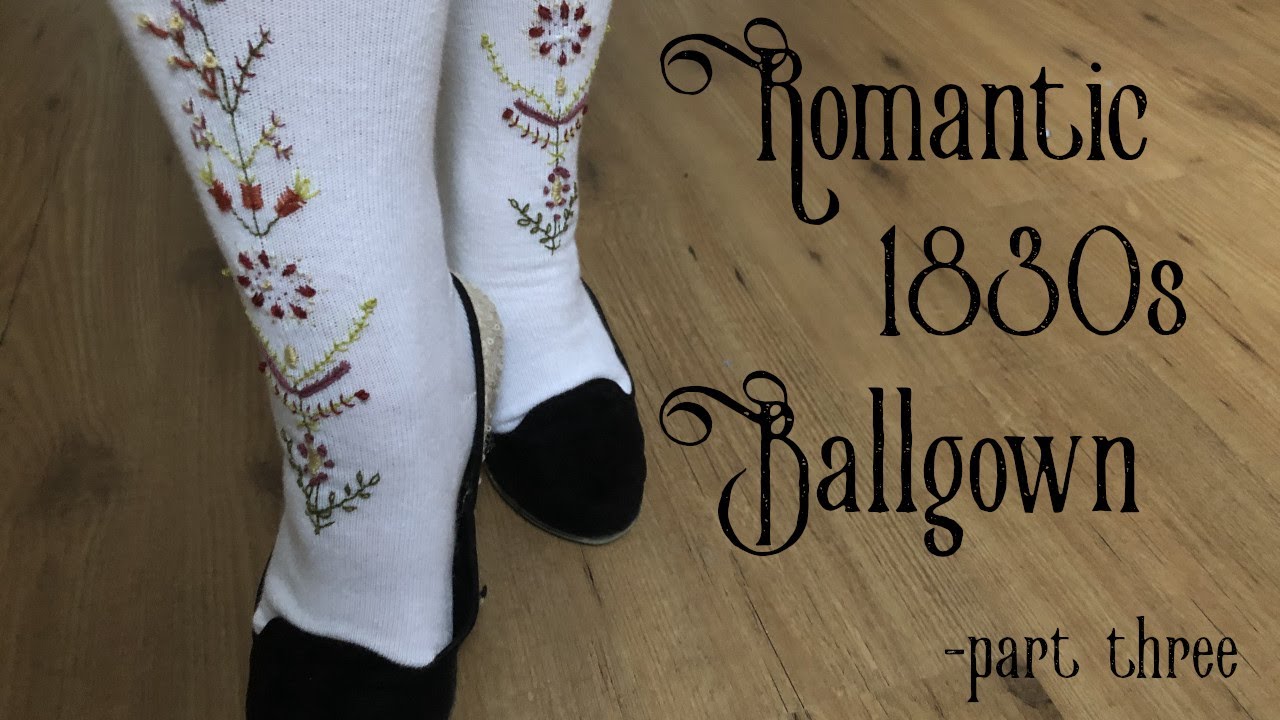 Sewing a Romantic, early Victorian 1830s Ballgown - part 3: Embroidered Stockings