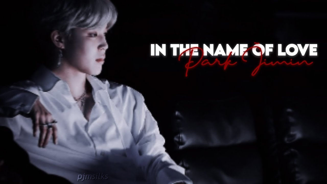 IN THE NAME OF LOVE • PARK JIMIN [FMV]