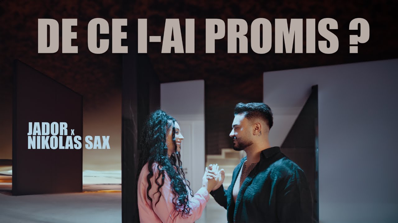 Jador, @NikolasSax - De ce i-ai promis? (Official Video)