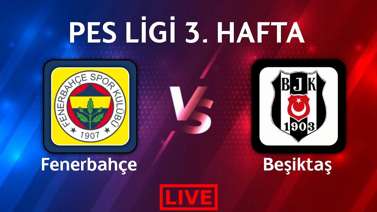 Fenerbahçe - Beşiktaş | PES LİGİ 3. HAFTA