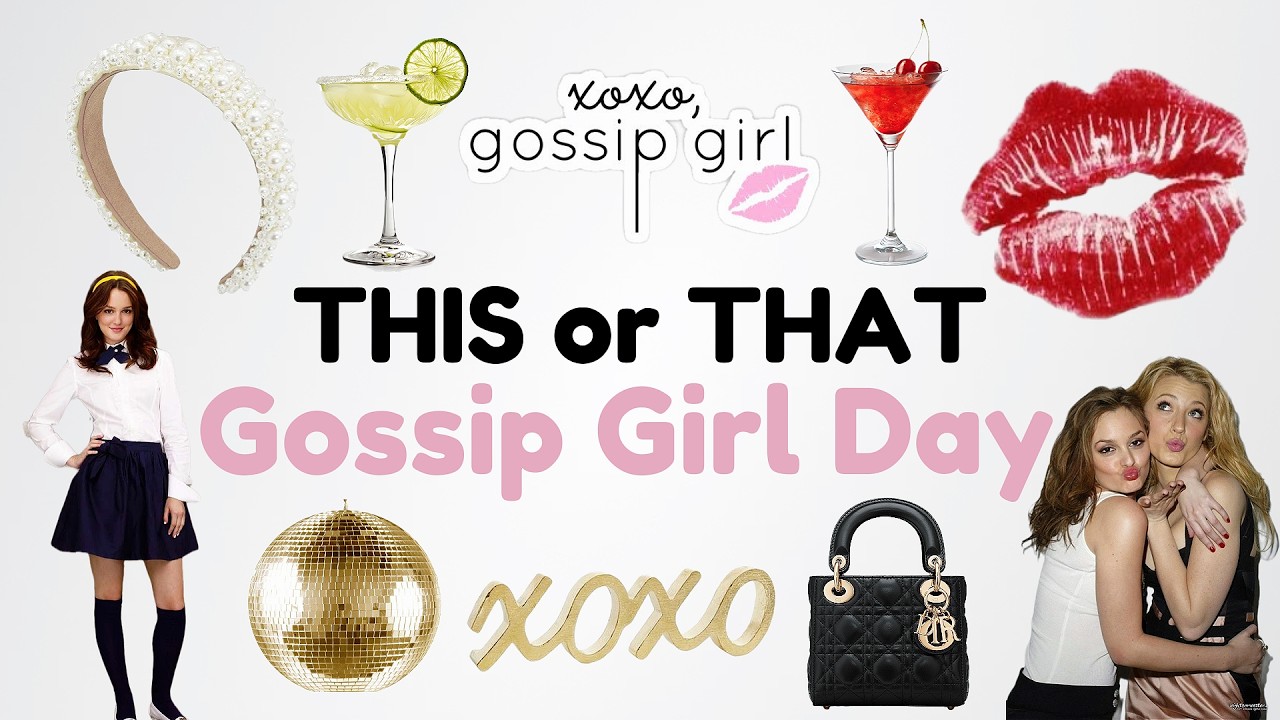 This or That: Build Your DREAM Gossip Girl Day 💋✨