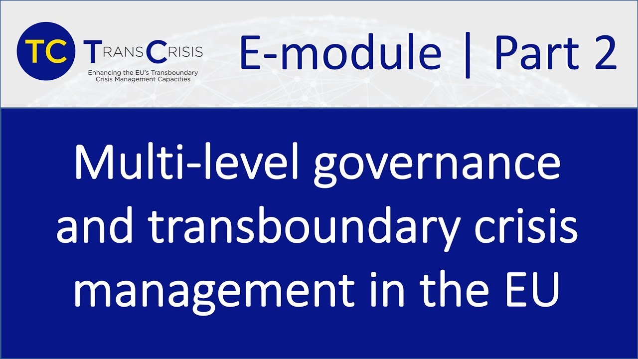 TransCrisis E-module Part 2: Multi-level governance and transboundary crisis management in the EU