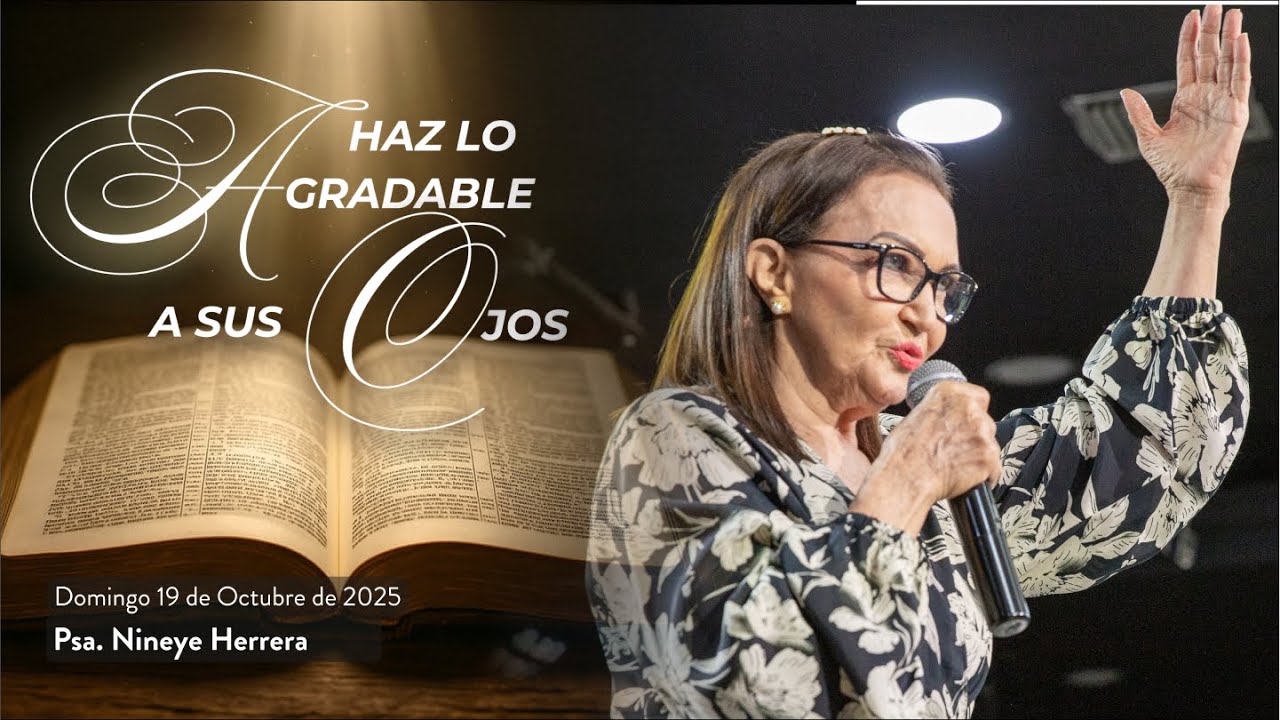 Haz lo agradable a sus ojos | Psa. Nineye Herrrera | Iglesia del Nazareno