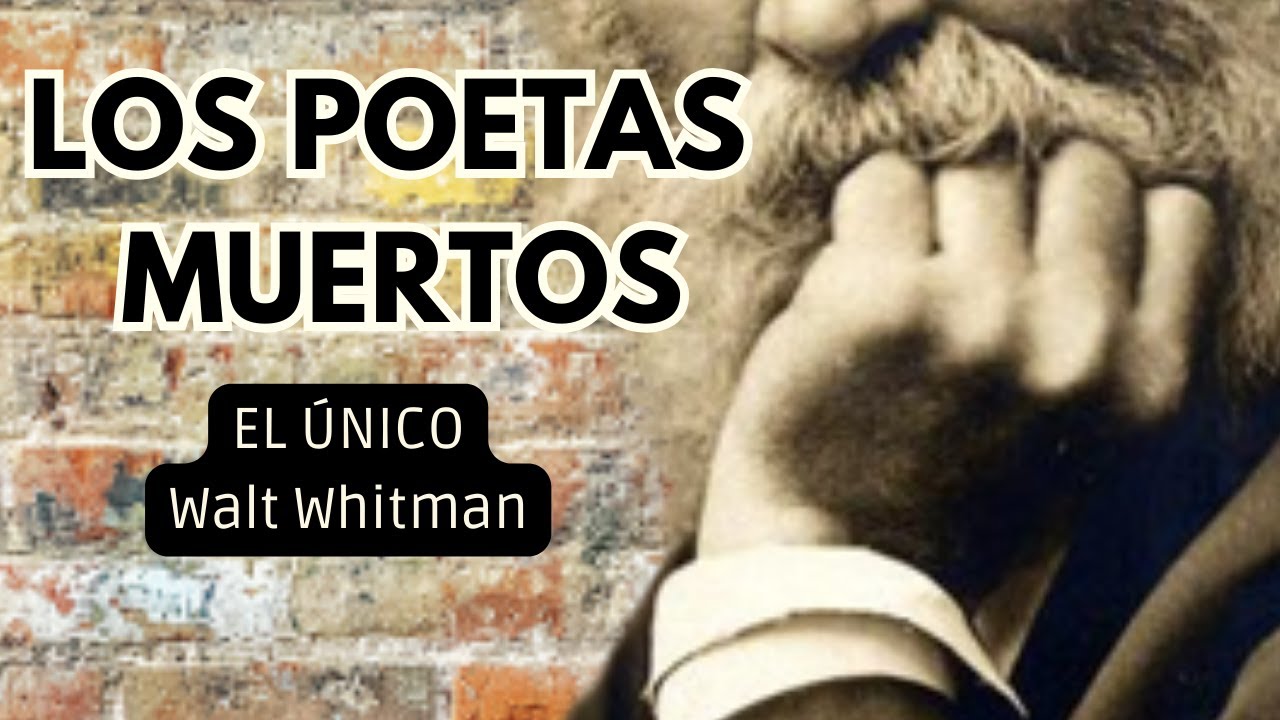 LOS POETAS MUERTOS, El Único Walt Whitman