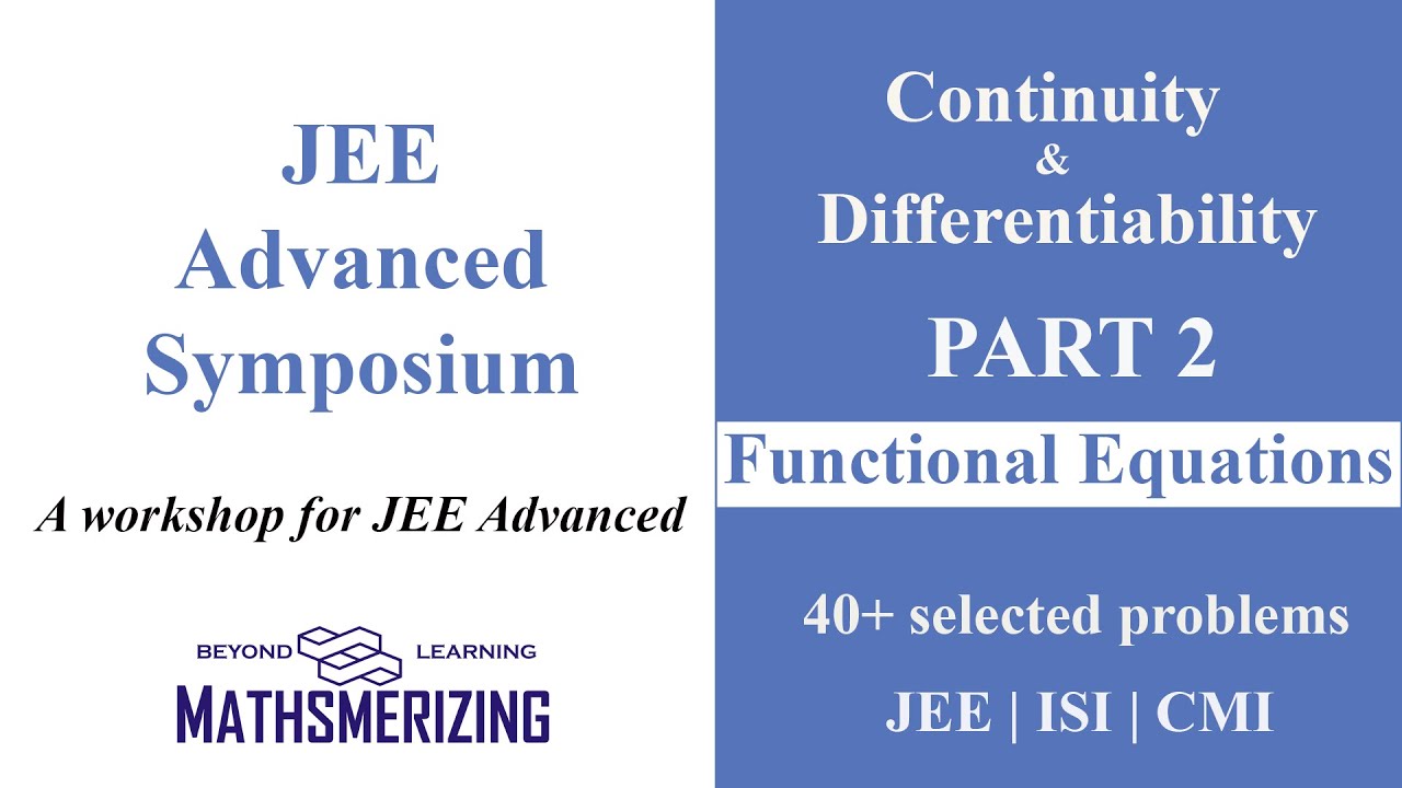 Continuity & differentiability | Part2 | Functional equations | JEE Advanced Symposium | ISI | CMI
