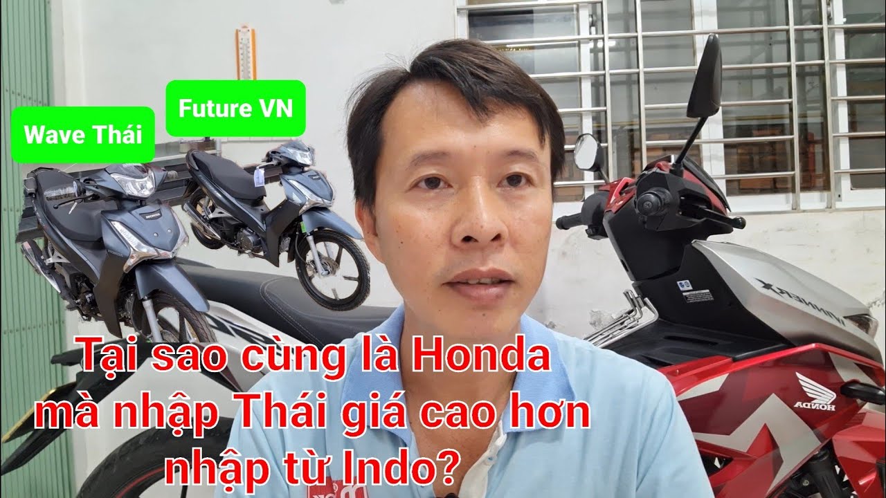 Vì sao xe Honda nhập từ Thái Lan lại cao hơn Indo?