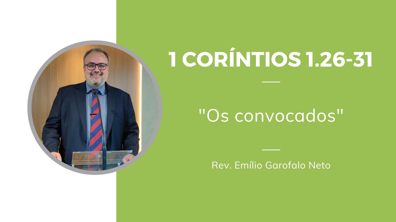 1 Coríntios 1.26-31 - Os convocados - Rev. Emilio Garofalo Neto