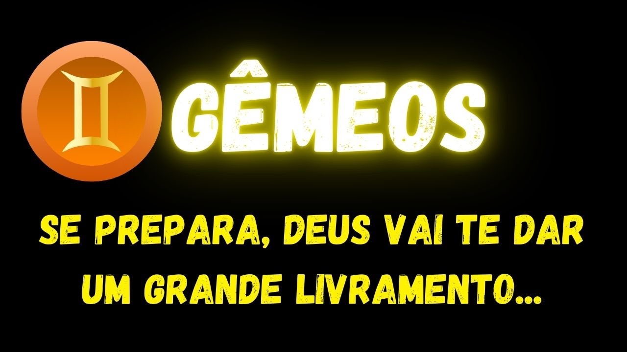 ♊️GÊMEOS✝️SE PREPARA, DEUS VAI TE DAR UM GRANDE LIVRAMENTO...