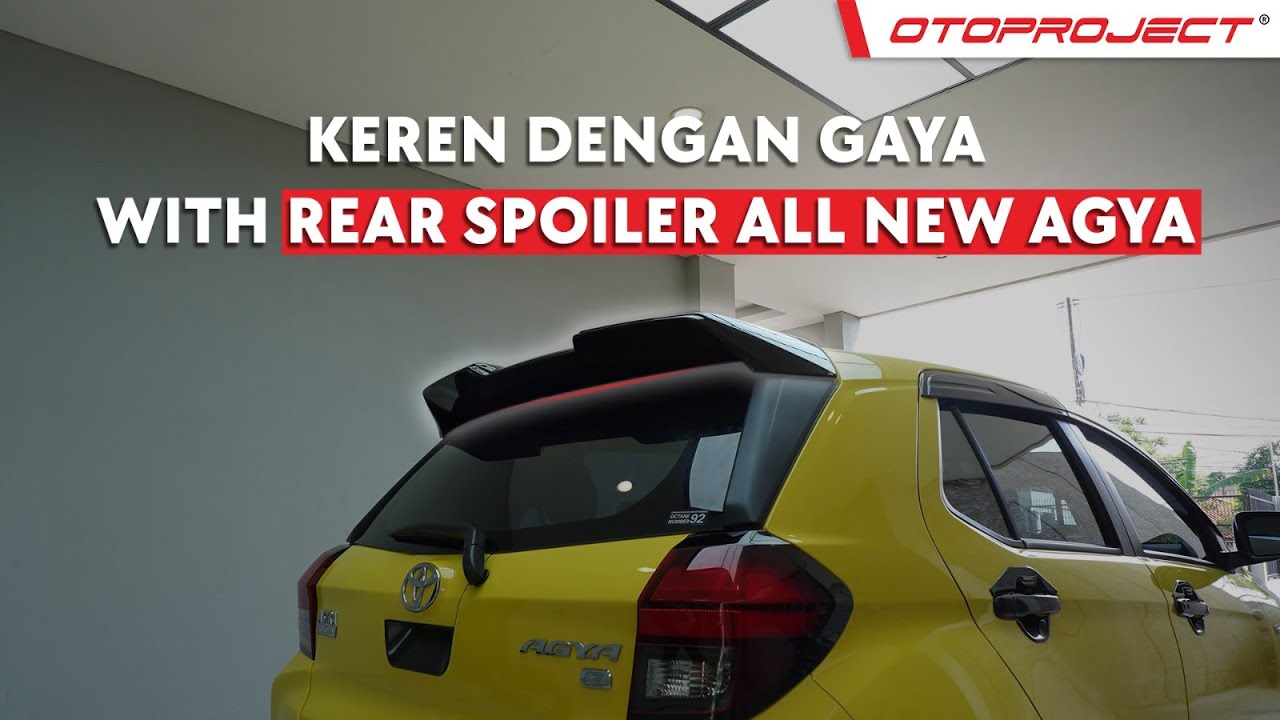 Pasang Rear Spoiler All New Agya Biar Makin KECE! + Tutorial Pemsangan