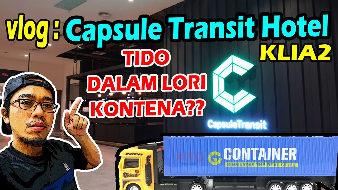 Kuala Lumpur Airport CAPSULE TRANSIT HOTEL KLIA2, DAH MACAM TIDUR DALAM LORI KONTENA??