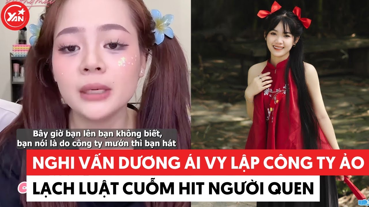 Nghi vấn Dương Ái Vy lập công ty ảo lách luật cuỗm hit người quen #duongaivy