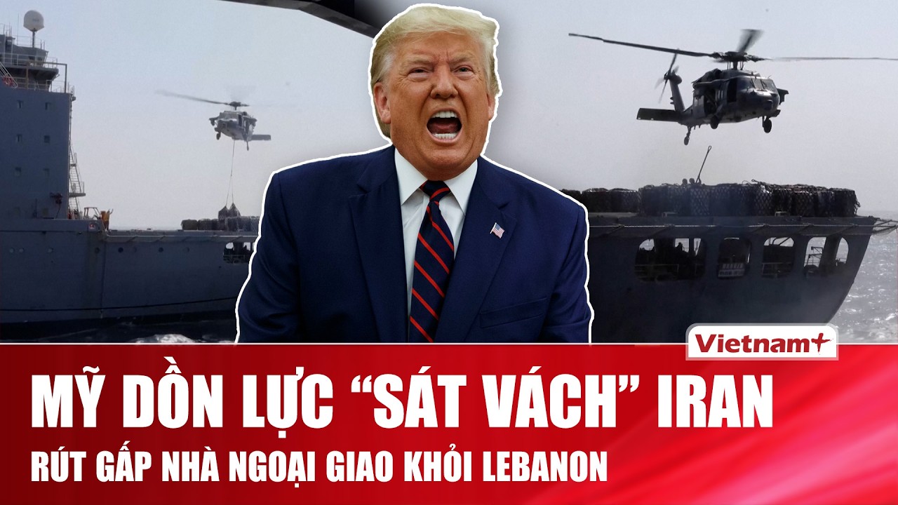 Mỹ dồn hỏa lực “sát vách” Iran, khí tài ùn ùn đổ về Israel, Lebanon hốt hoảng sơ tán nhân viên
