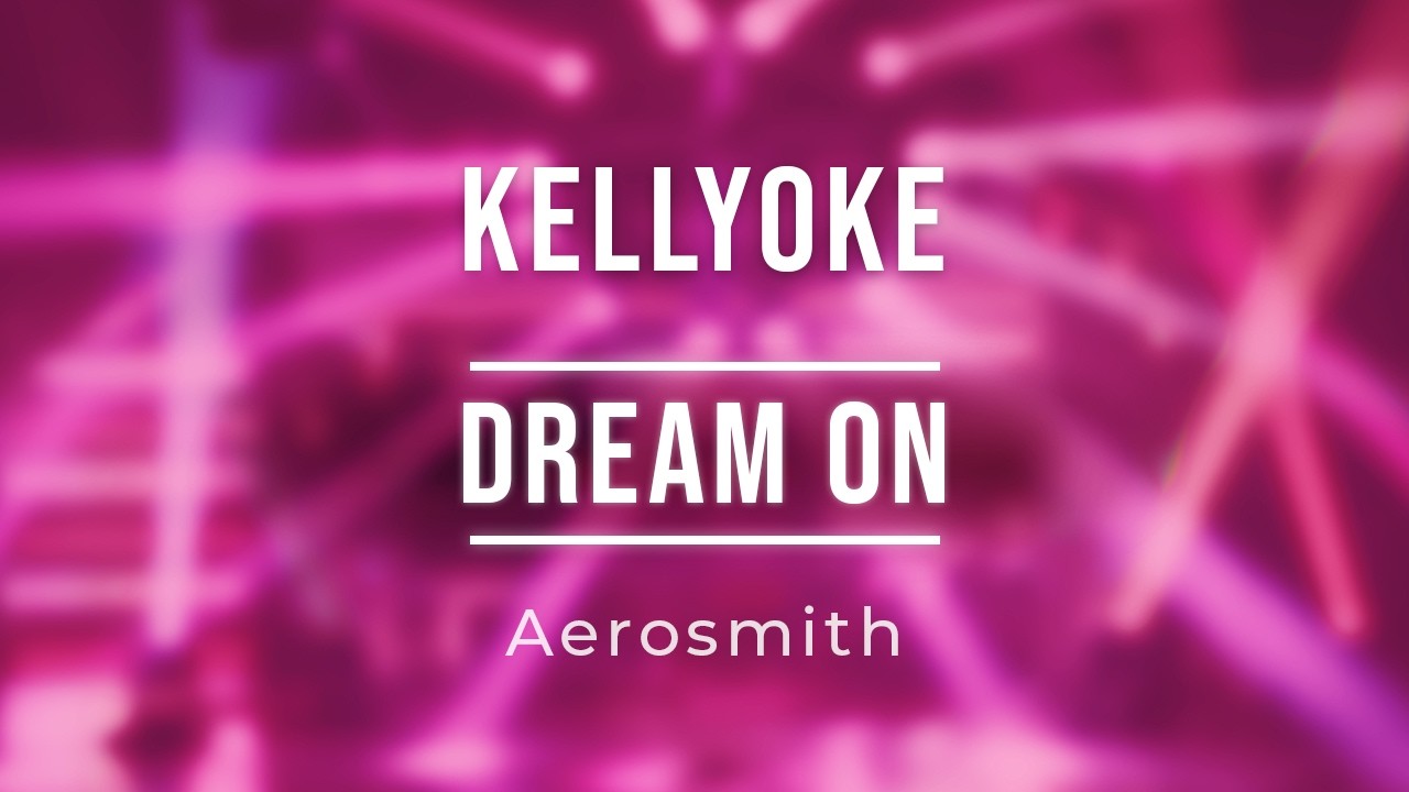 Kellyoke | Dream On (Aerosmith)