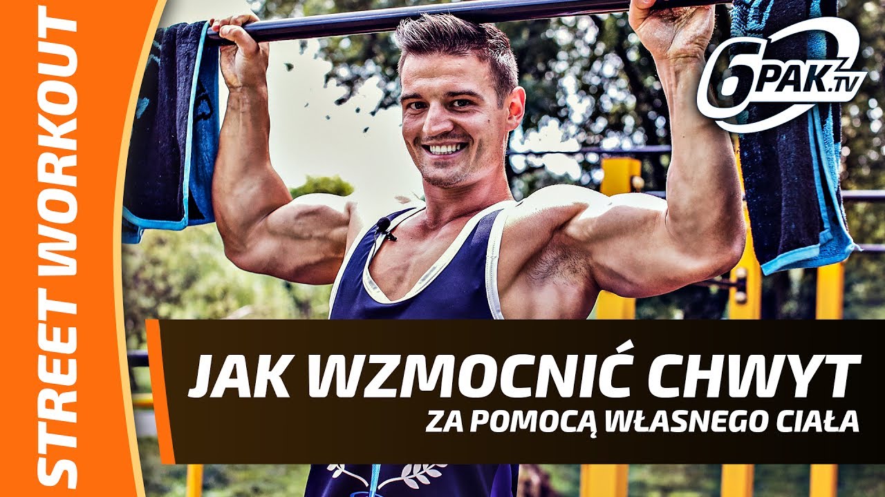 Jak wzmocnić chwyt za pomocą własnego ciała - Od Zera Do StreetWorkoutera #15