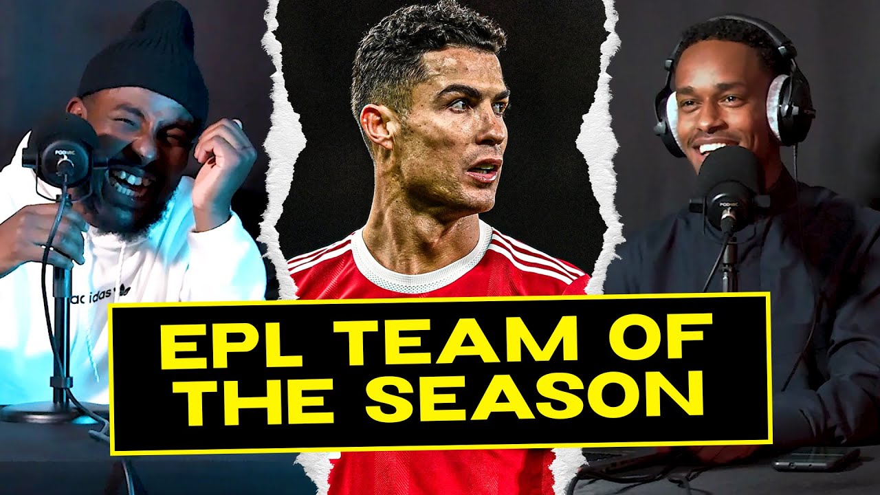 DEBATE: OUR EPL TEAM OF THE SEASON 2021/22 | FT. RONALDO, SALAH & KANE ● GALACTICOZ PODCAST #6