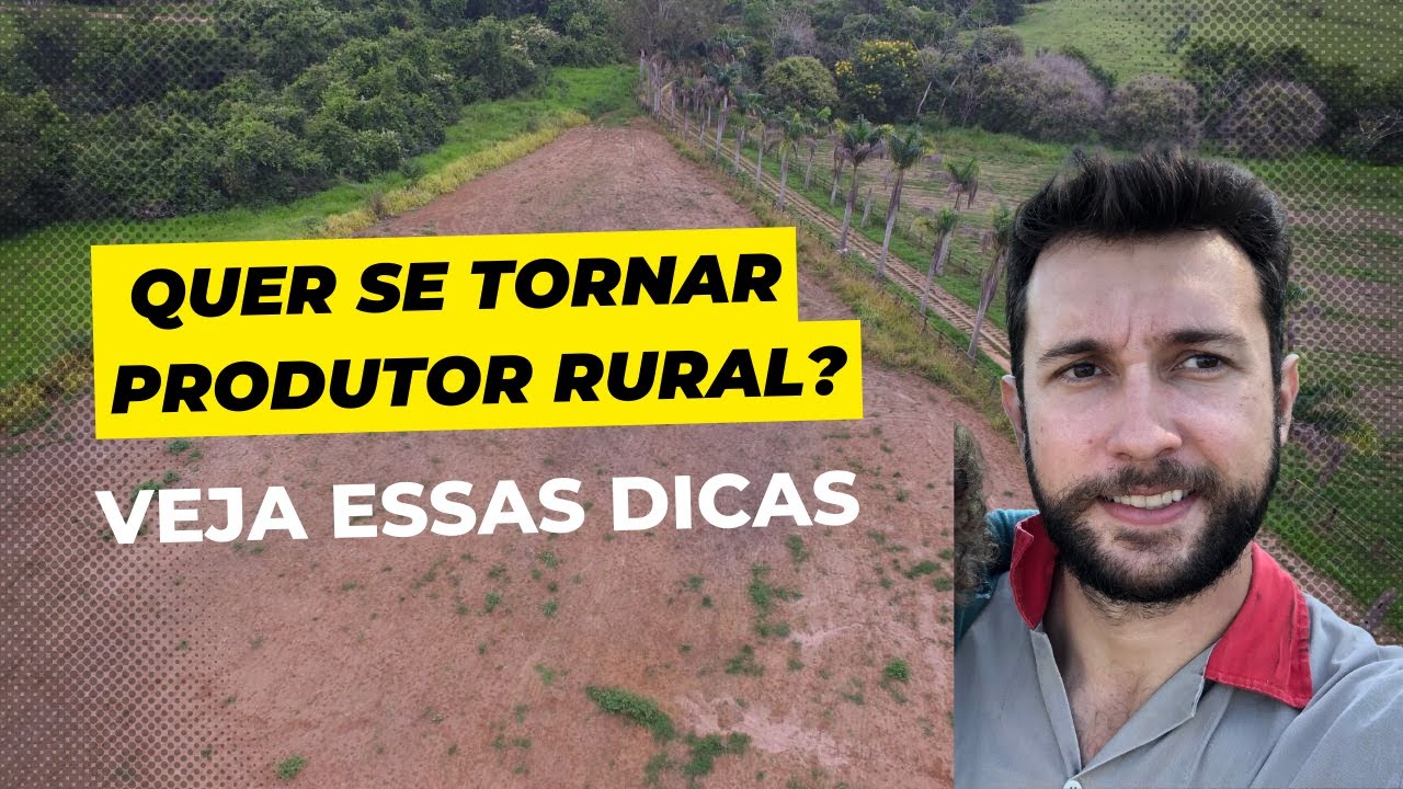 Conselhos pra quem busca se tornar um produtor rural