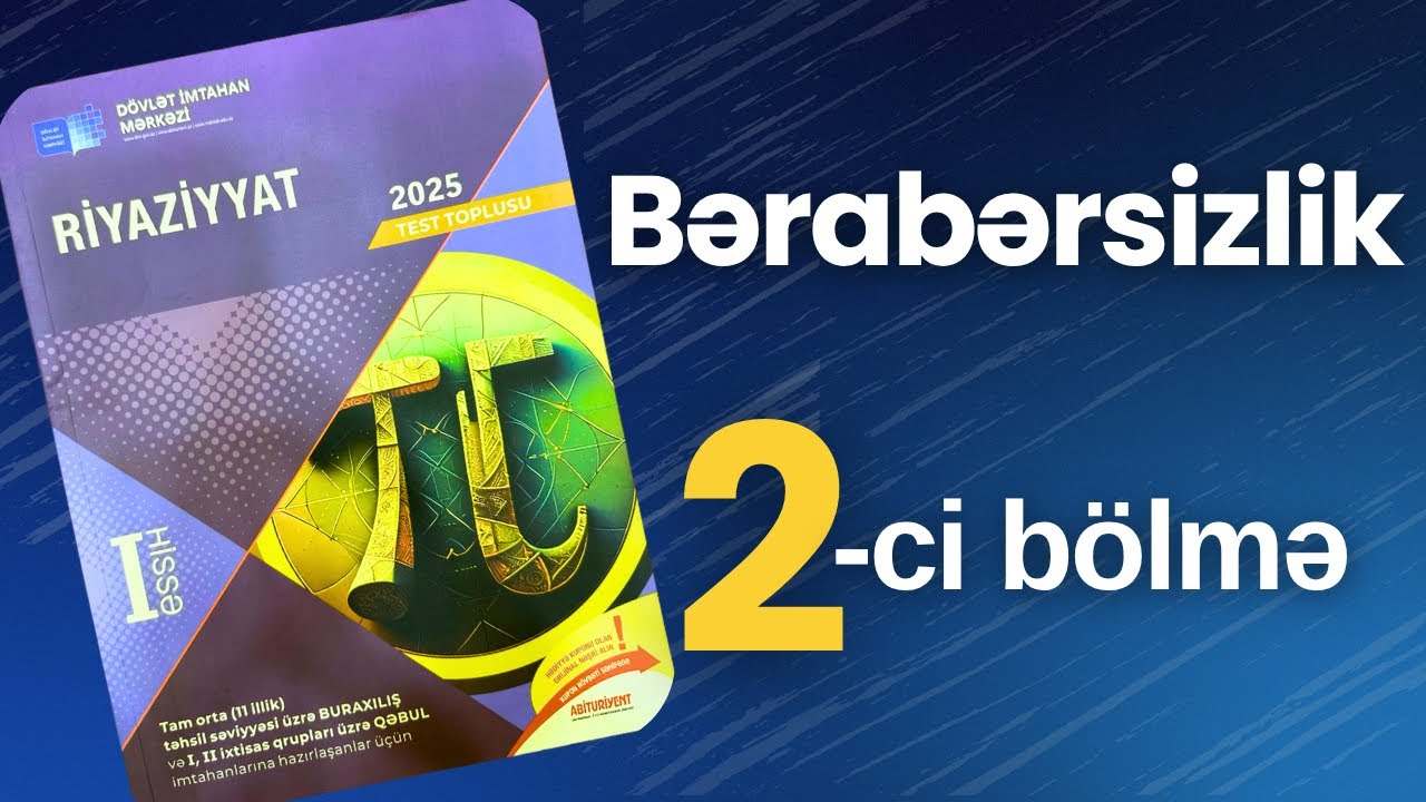 ✅ Bərabərsizlik | 2-ci bölmə | Birdəyişənli xətti bərabərsizliklər və sistemi | (2025 Dim Toplu)