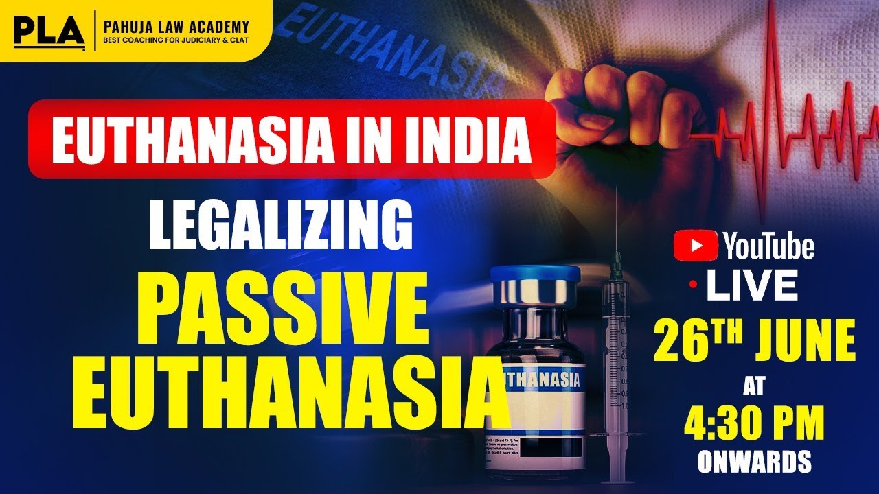Euthanasia in India : Legalizing Passive Euthanasia l Explained by Pahuja Law Academy