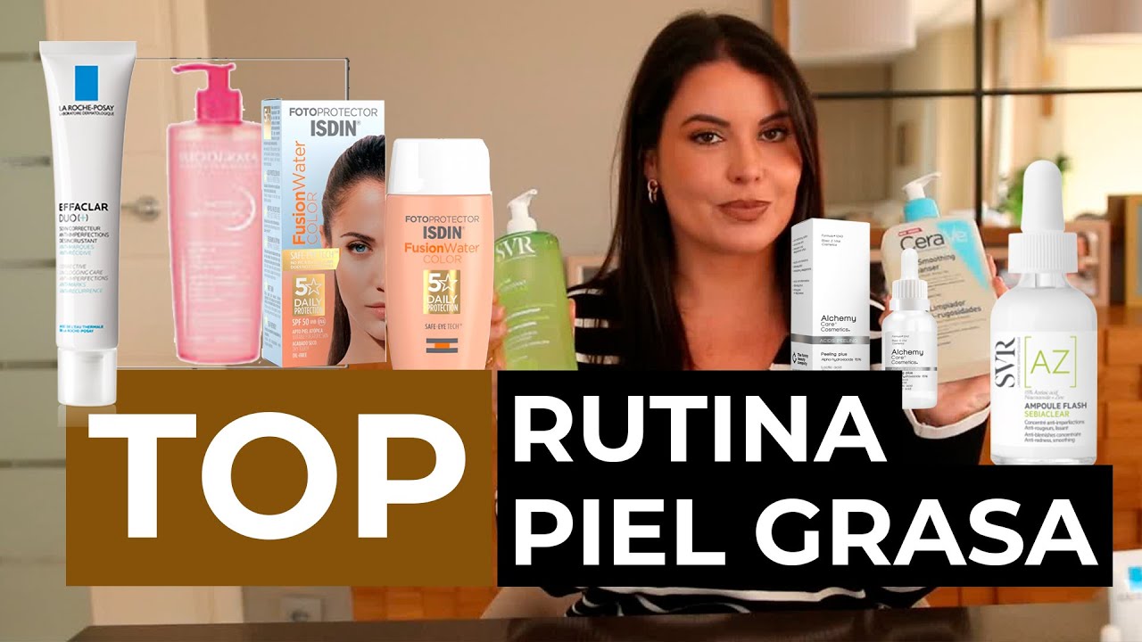 Rutina para piel grasa | Recomiendo productos TOP