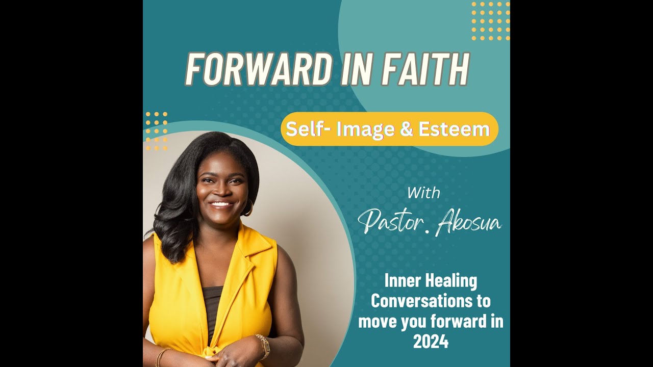 REBUILDING SELF-ESTEEM || Forward In Faith Series