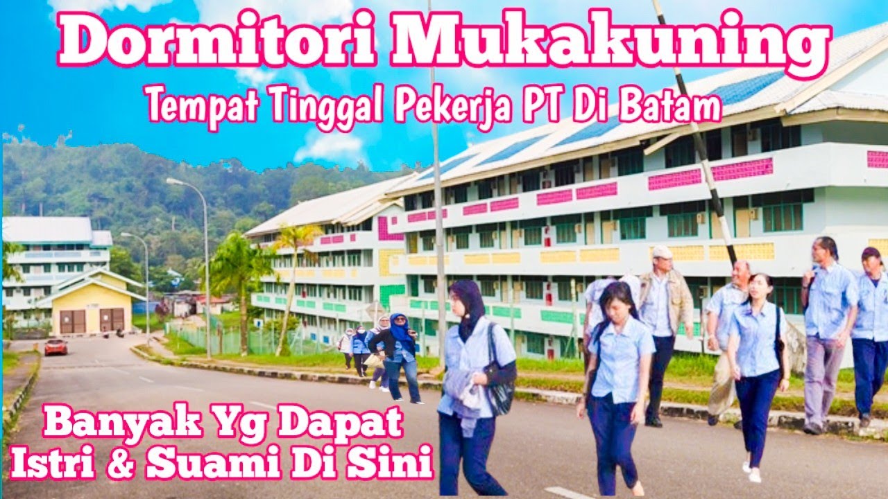BEGINI SEKARANG SUASANA DORMITORI MUKA KUNING BATAMINDO - BANYAK YG DAPAT ISTRI & SUAMI DISINI