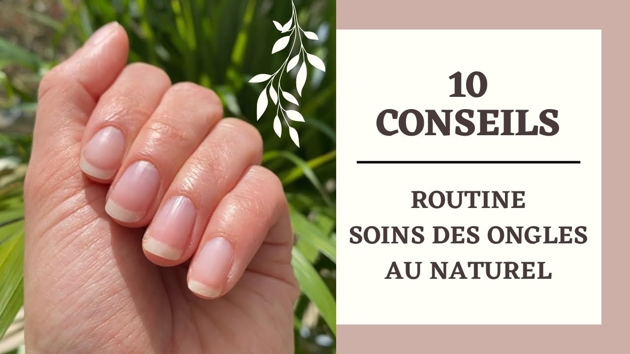 Comment avoir de beaux ongles au naturel | 10 CONSEILS