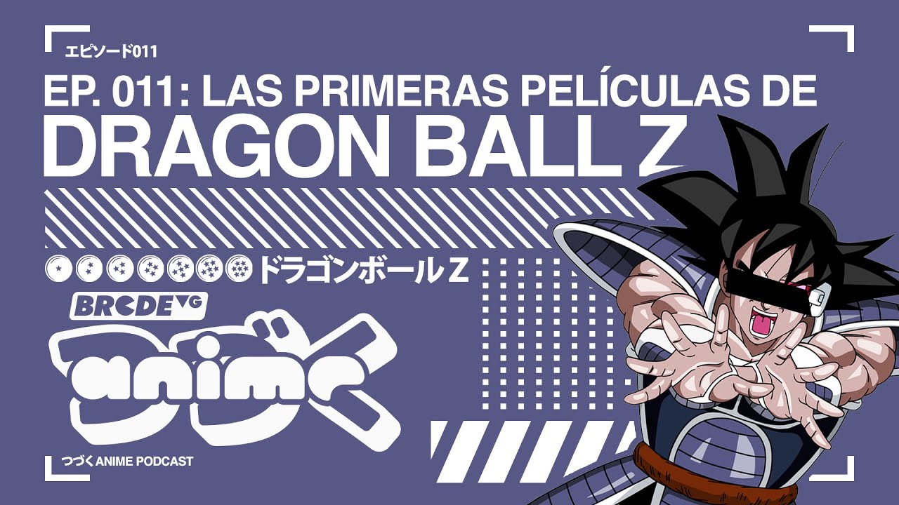 Episodio 11: Las primeras PEL&Iacute;CULAS de DRAGON BALL Z - BRCDEvg Anime Podcast