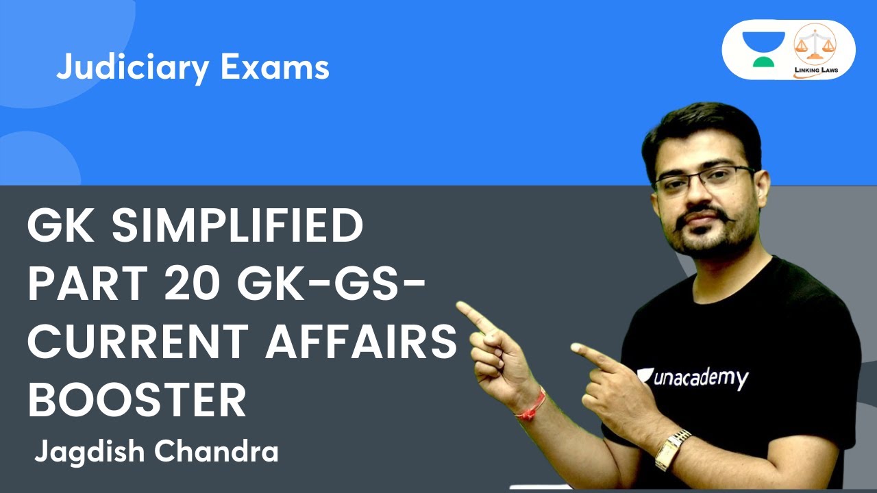 GK Simplified PART 20 GK-GS-Current Affairs Booster | Unacademy Judiciary | Current Affairs |  By JJ