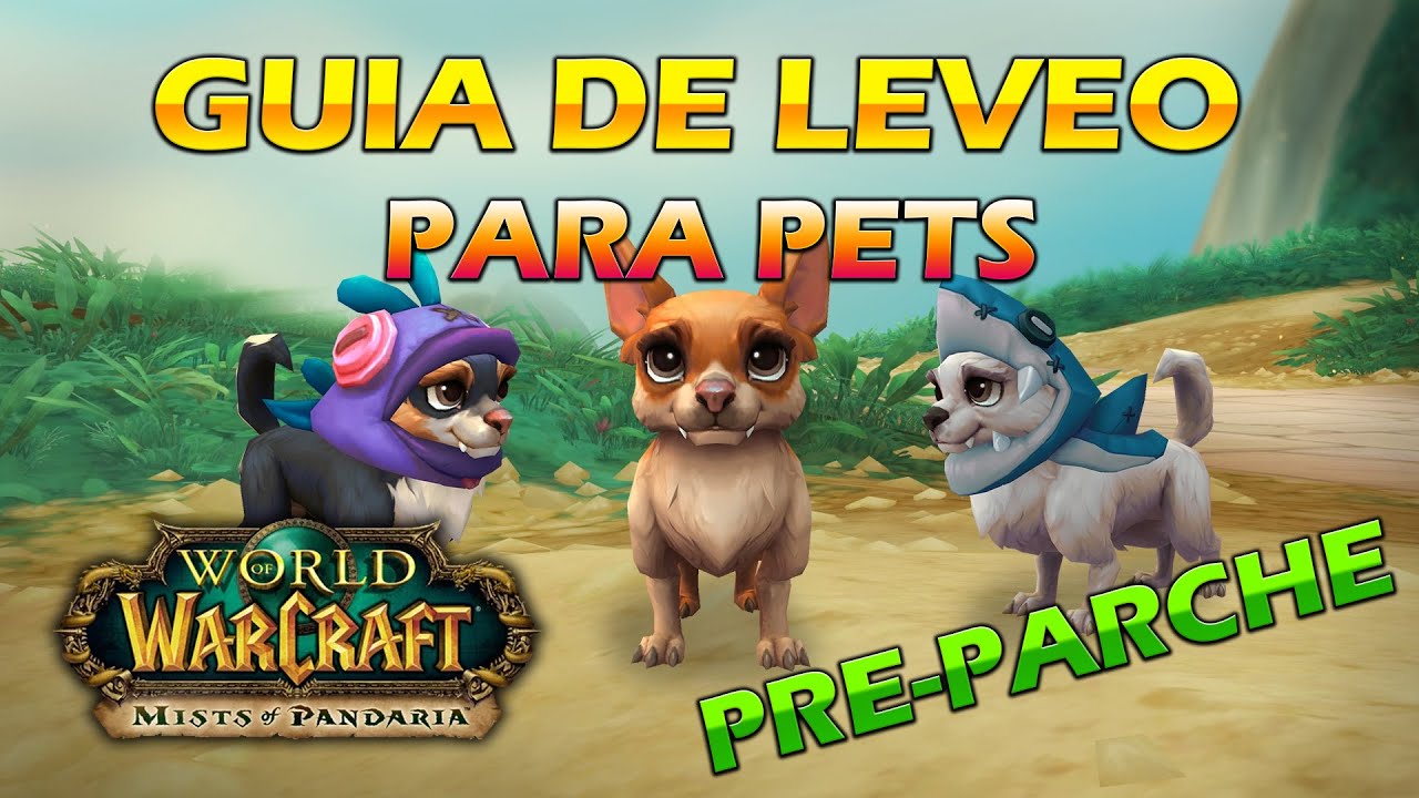 LEVEA TUS PETS ANTES DE QUE LLEGUE PANDARIA 3 METODOS (GUÍA PRE PARCHE)