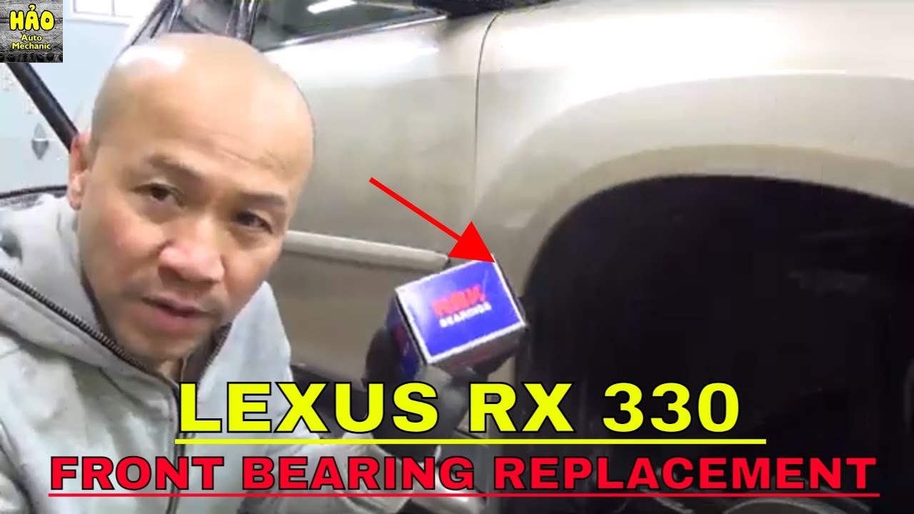 Lexus RX 330 Front Wheel Bearing Replacement 2002-2014 (Press Bearing)HảoAutoMechanic