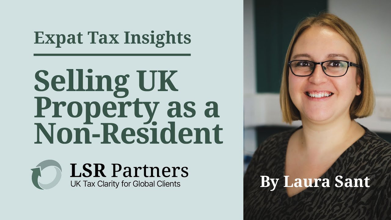 Selling UK Property as a Non-Resident? What You Must Know About Capital Gains Tax