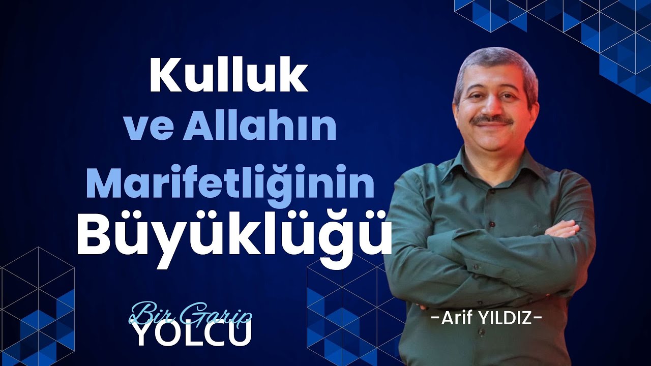 Kulluk ve Allahın Marifetliğinin Büyüklüğü