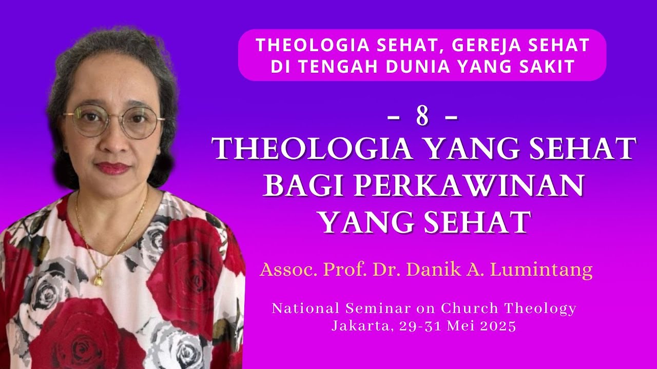 Sesi 8: Theologia yang Sehat Bagi Perkawinan yang Sehat (Assoc. Prof. Dr. Danik Astuti Lumintang)