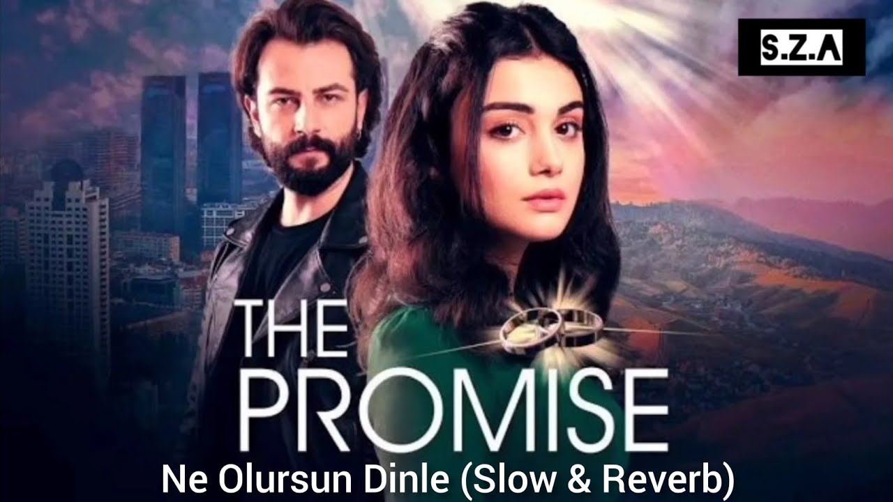 Ne Olursun Dinle....🎵( Slow & Reverb) |  Yemin | The Promise